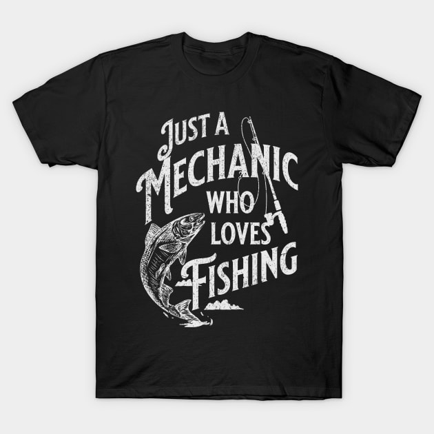 Just A Mechanic Who Loves Fishing Distressed T-Shirt by jiromie